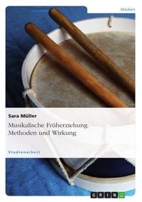 Produktbild: Musikalische Fr&uuml;herziehung. Methoden und Wirkung