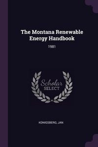 Produktbild: The Montana Renewable Energy Handbook