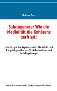 Produktbild: Salutogenese: Wie die Medialit&auml;t die Koh&auml;renz zerfrisst!