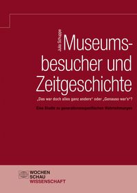 Bild vom Artikel Museumsbesucher und Zeitgeschichte vom Autor Julia Schuppe