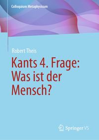 Produktbild: Kants 4. Frage: Was ist der Mensch?