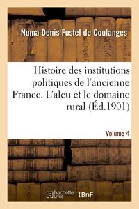 Produktbild: Histoire Des Institutions Politiques de l'Ancienne France Volume 4