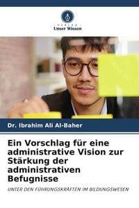 Produktbild: Ein Vorschlag f&uuml;r eine administrative Vision zur St&auml;rkung der administrativen Befugnisse