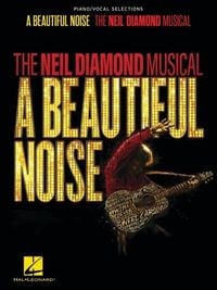 Produktbild: A Beautiful Noise - The Neil Diamond Musical: Piano/Vocal Selections Songbook