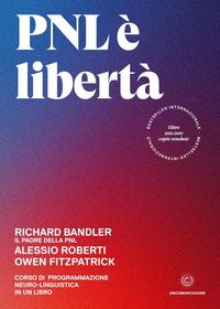 Produktbild: PNL &egrave; libert&agrave;. Corso di Programmazione Neuro-Linguistica in un libro