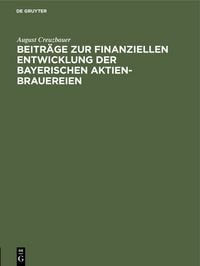 Produktbild: Beitr&auml;ge zur finanziellen Entwicklung der bayerischen Aktien-Brauereien
