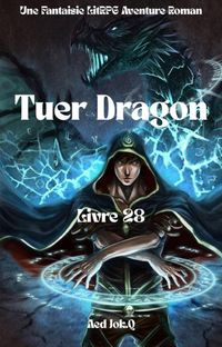 Produktbild: Tuer Dragon:Une Fantaisie LitRPG Aventure Roman(Livre 28)