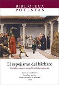 Produktbild: El espejismo del b&aacute;rbaro : ciudadanos y extranjeros al final de la Antig&uuml;edad