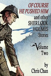 Produktbild: Of Course He Pushed Him and Other Sherlock Holmes Stories - Volume 2