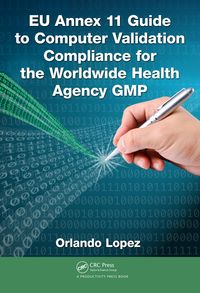 Produktbild: EU Annex 11 Guide to Computer Validation Compliance for the Worldwide Health Agency GMP