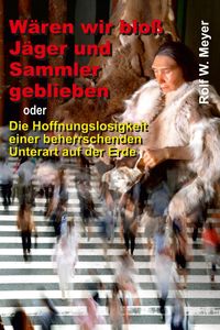 Produktbild: W&auml;ren wir blo&szlig; J&auml;ger und Sammler geblieben