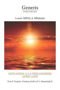 Produktbild: Initiation a la philosophie africaine: Pour P. Tempels, Niamkey Koffi et P. J. Hountondji II