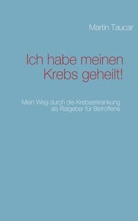 Produktbild: Ich habe meinen Krebs geheilt!
