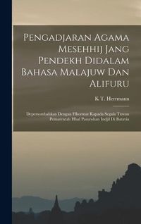 Produktbild: Pengadjaran Agama Mesehhij Jang Pendekh Didalam Bahasa Malajuw Dan Alifuru