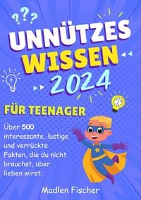 Produktbild: Unn&uuml;tzes Wissen f&uuml;r Teenager 2024