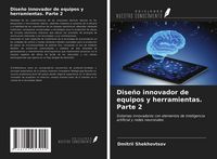 Produktbild: Dise&ntilde;o innovador de equipos y herramientas. Parte 2
