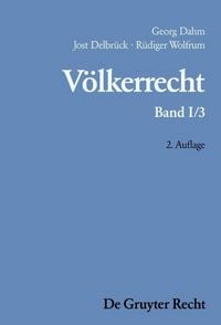 Produktbild: Georg Dahm; Jost Delbr&uuml;ck; R&uuml;diger Wolfrum: V&ouml;lkerrecht / Die Formen des v&ouml;lkerrechtlichen Handelns; Die inhaltliche Ordnung der internationalen Gemeinschaft