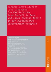 Produktbild: Die Patriotische Gesellschaft in Bern und Isaak Iselins Anteil an der europ&auml;ischen Geschichtsphilosophie
