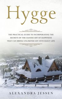 Produktbild: Hygge: The Practical Guide to Incorporating The Secrets of the Danish art of Happiness That can Bring Unlimited Joy into Daily Life