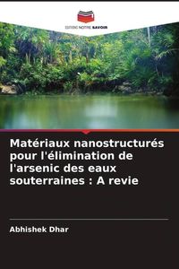 Produktbild: Mat&eacute;riaux nanostructur&eacute;s pour l'&eacute;limination de l'arsenic des eaux souterraines : A revie