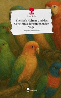 Produktbild: Sherlock Holmes und das Geheimnis der sprechenden V&ouml;gel. Life is a Story - story.one