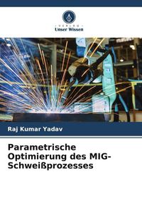Produktbild: Parametrische Optimierung des MIG-Schwei&szlig;prozesses