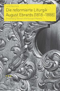 Produktbild: Die reformierte Liturgik August Ebrards (1818&ndash;1888)