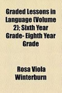 Produktbild: Graded Lessons in Language (Volume 2); Sixth Year Grade- Eighth Year Grade
