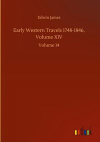 Produktbild: Early Western Travels 1748-1846, Volume XIV