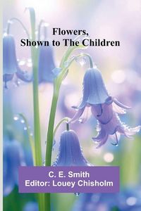 Produktbild: Flowers, Shown to the Children