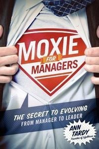 Produktbild: Moxie for Managers: The Secret to Evolving from Manager to Leader