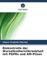 Produktbild: Biokontrolle der Wurzelkn&ouml;terichkrankheit mit PGPRs und AM-Pilzen