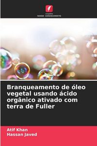 Produktbild: Branqueamento de &oacute;leo vegetal usando &aacute;cido org&acirc;nico ativado com terra de Fuller