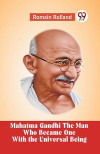 Produktbild: Mahatma Gandhi The Man Who Became One With The Universal Being