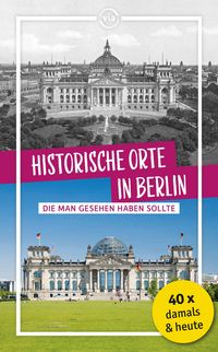 Produktbild: Historische Orte in Berlin die man gesehen haben sollte