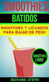Produktbild: Smoothies: Batidos: Smoothies y Licuados para Bajar de Peso (Smoothies Libro)