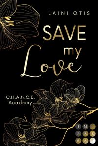 Produktbild: Save my Love (C.H.A.N.C.E. Academy 1)
