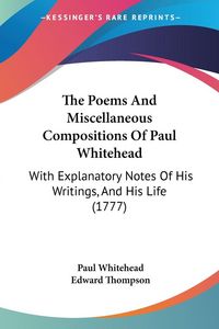 Produktbild: The Poems And Miscellaneous Compositions Of Paul Whitehead