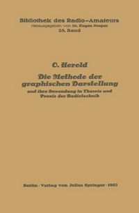 Produktbild: Die Methode der graphischen Darstellung und ihre Anwendung in Theorie und Praxis der Radiotechnik