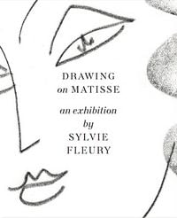 Produktbild: Drawing on Matisse: an exhibition by Sylvie Fleury