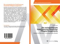 Produktbild: Die sozialpolitische Stabilisierung h&auml;uslicher Pflegearrangements