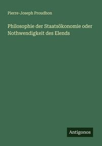Produktbild: Philosophie der Staats&ouml;konomie oder Nothwendigkeit des Elends