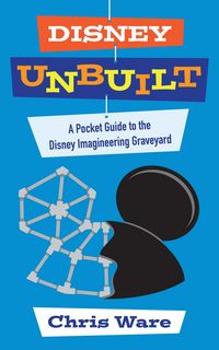Produktbild: Disney Unbuilt: A Pocket Guide to the Disney Imagineering Graveyard
