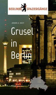 Bild vom Artikel Grusel in Berlin vom Autor Armin A. Woy