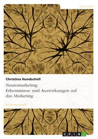 Produktbild: Neuromarketing. Erkenntnisse und dessen Auswirkungen auf das Marketing
