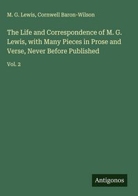 Produktbild: The Life and Correspondence of M. G. Lewis, with Many Pieces in Prose and Verse, Never Before Published