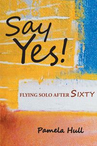 Produktbild: SAY YES! Flying Solo After Sixty
