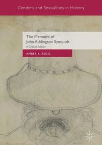 Produktbild: The Memoirs of John Addington Symonds