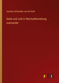 Produktbild: Seele und Leib in Wechselbeziehung zueinander