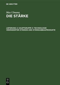 Produktbild: Hauptgruppe 3: Technologie ver&auml;nderter St&auml;rken und St&auml;rkeabbauprodukte